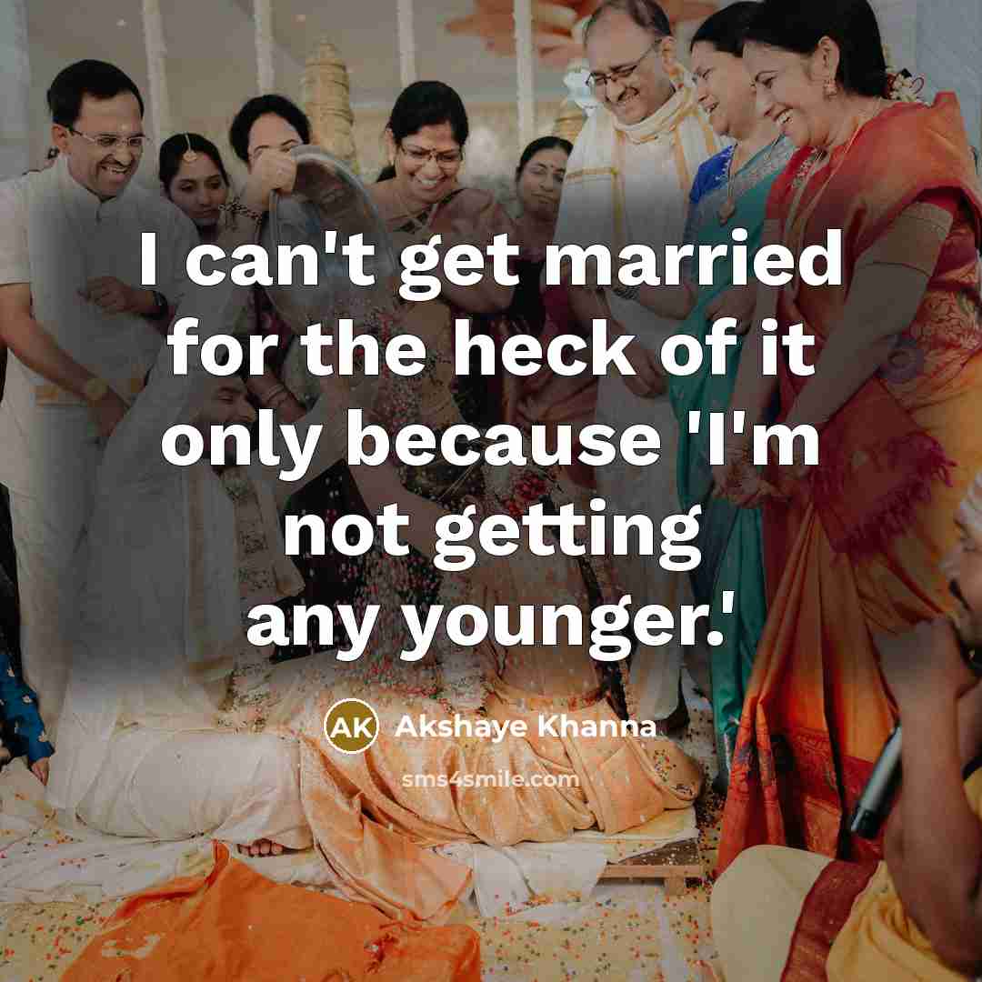 “I can't get married for the heck of it only…” quote by Akshaye Khanna