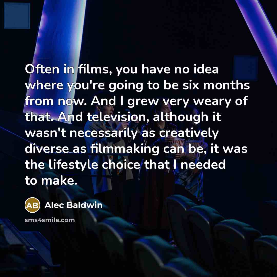 “Often in films, you have no idea where you're going…” quote by Alec Baldwin