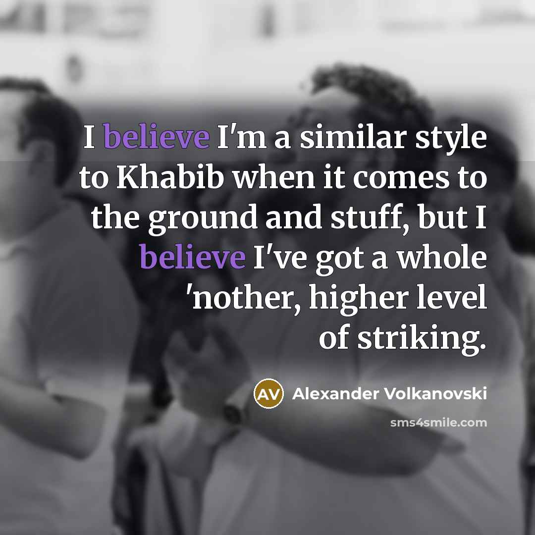 “I believe I'm a similar style to Khabib when it…” quote by Alexander Volkanovski