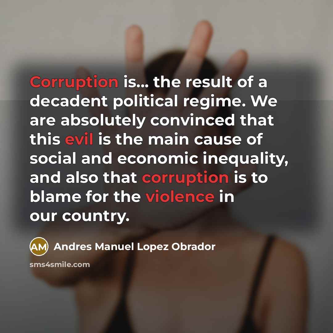 “Corruption is... the result of a decadent political regime. We…” quote by Andres Manuel Lopez Obrador