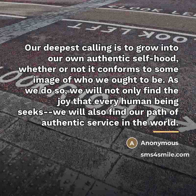 “Our deepest calling is to grow into our own authentic…” quote by Anonymous