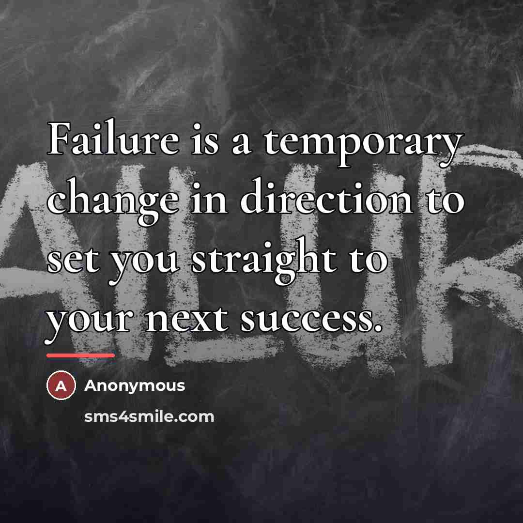 “Failure is a temporary change in direction to set you…” quote by Anonymous