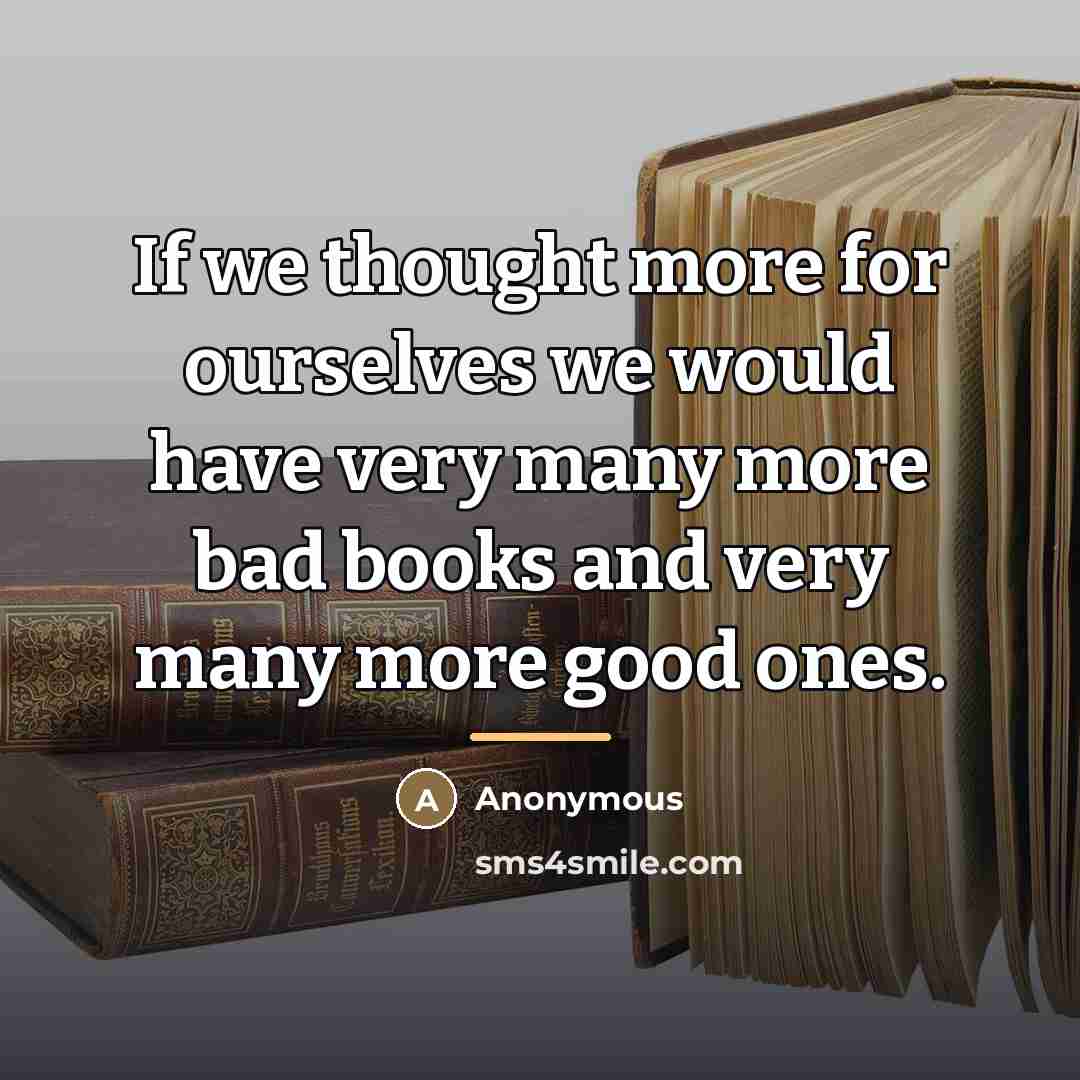 “If we thought more for ourselves we would have very…” quote by Anonymous