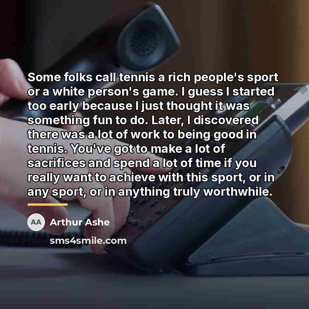 “Some folks call tennis a rich people's sport or a…” quote by Arthur Ashe