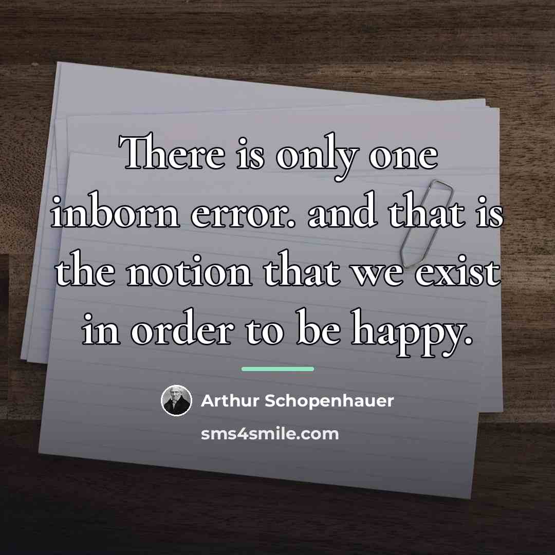 “There is only one inborn error. and that is the…” quote by Arthur Schopenhauer