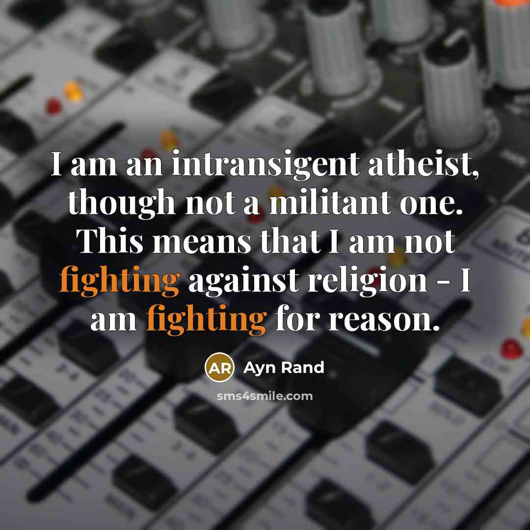 “I am an intransigent atheist, though not a militant one.…” quote by Ayn Rand