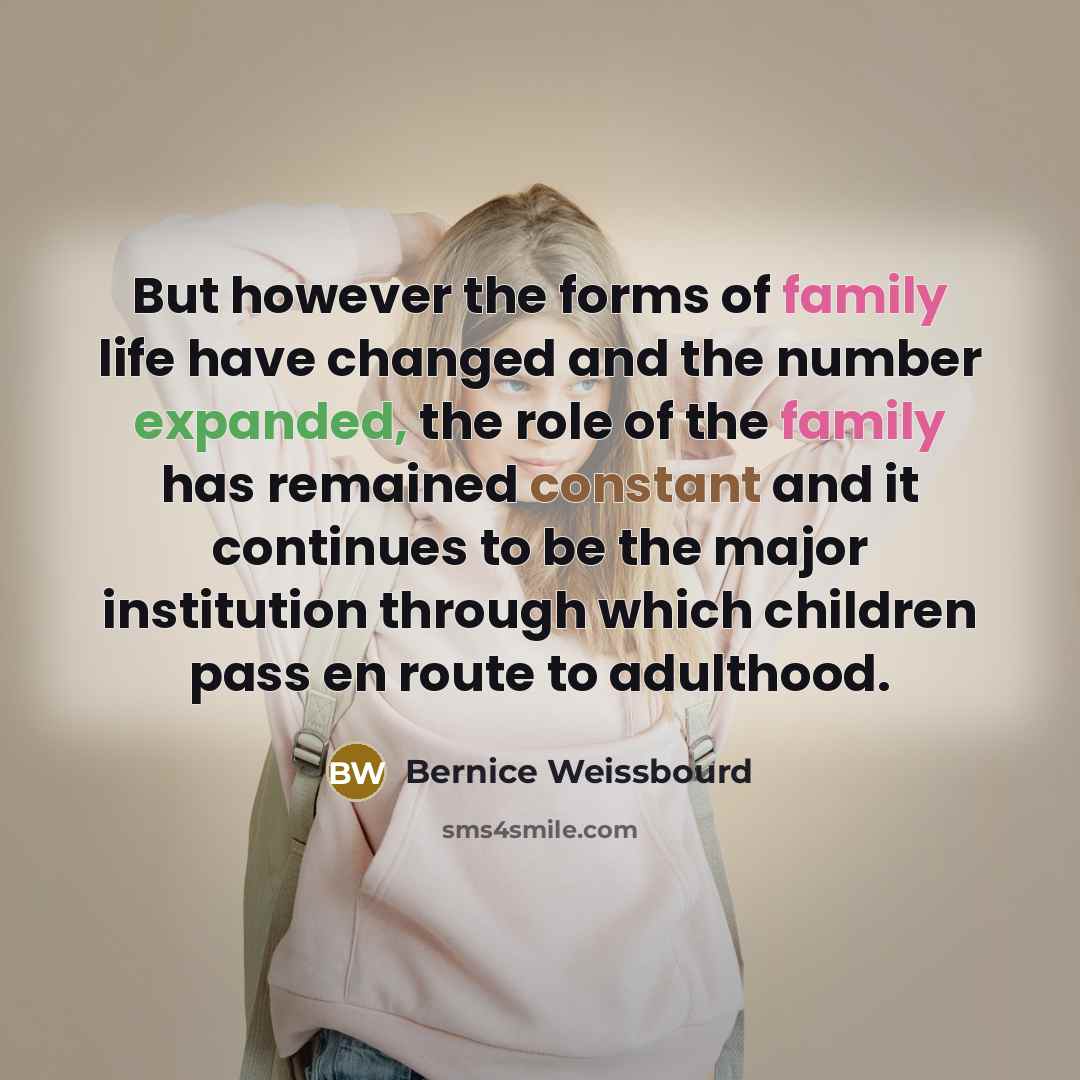 “But however the forms of family life have changed and…” quote by Bernice Weissbourd