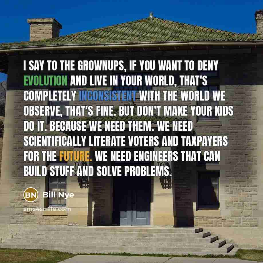 “I say to the grownups, if you want to deny…” quote by Bill Nye