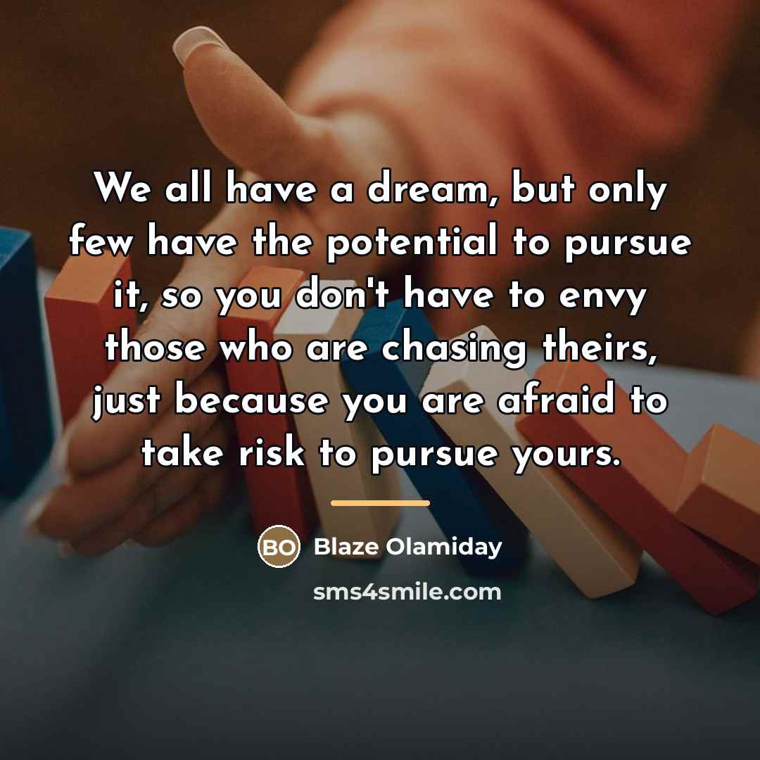 “We all have a dream, but only few have the…” quote by Blaze Olamiday