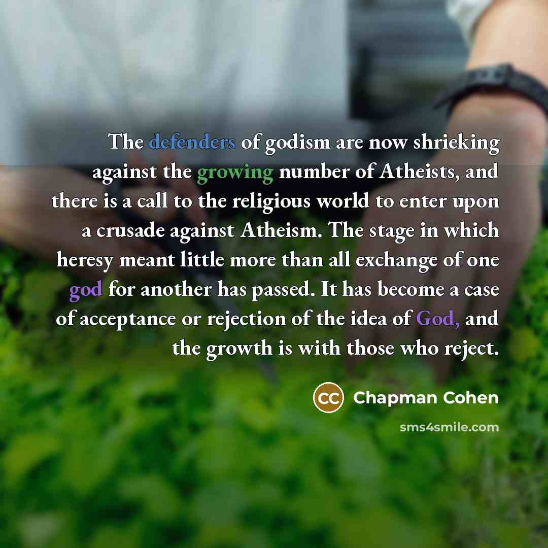 “The defenders of godism are now shrieking against the growing…” quote by Chapman Cohen
