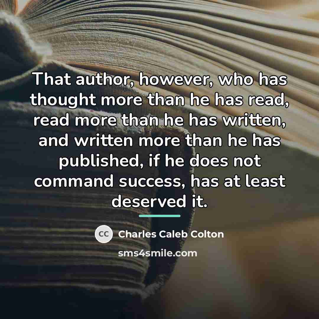 “That author, however, who has thought more than he has…” quote by Charles Caleb Colton