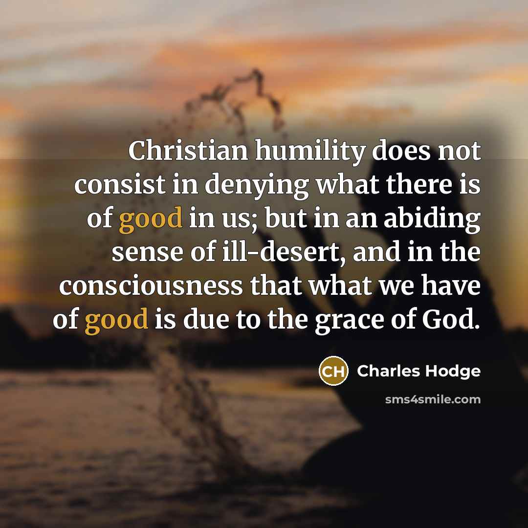 “Christian humility does not consist in denying what there is…” quote by Charles Hodge
