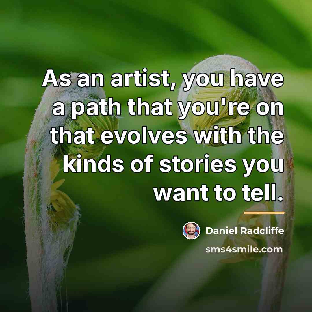 “As an artist, you have a path that you're on…” quote by Daniel Radcliffe