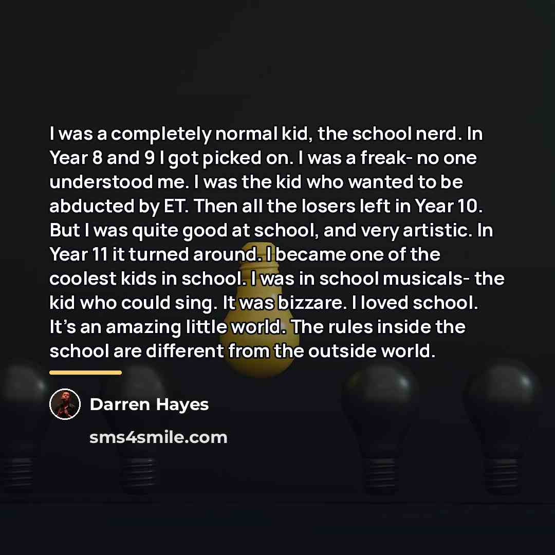 “I was a completely normal kid, the school nerd. In…” quote by Darren Hayes