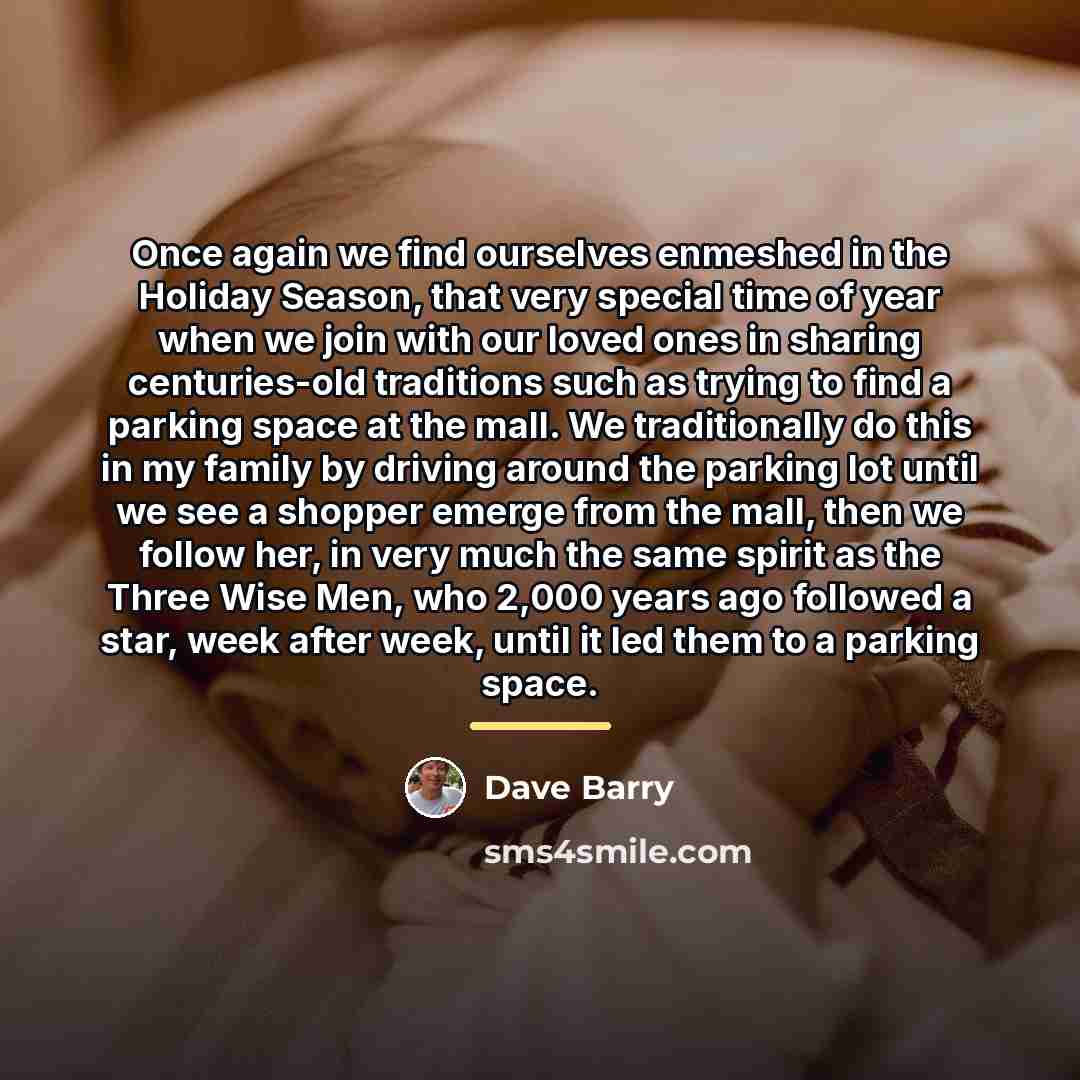 “Once again we find ourselves enmeshed in the Holiday Season,…” quote by Dave Barry