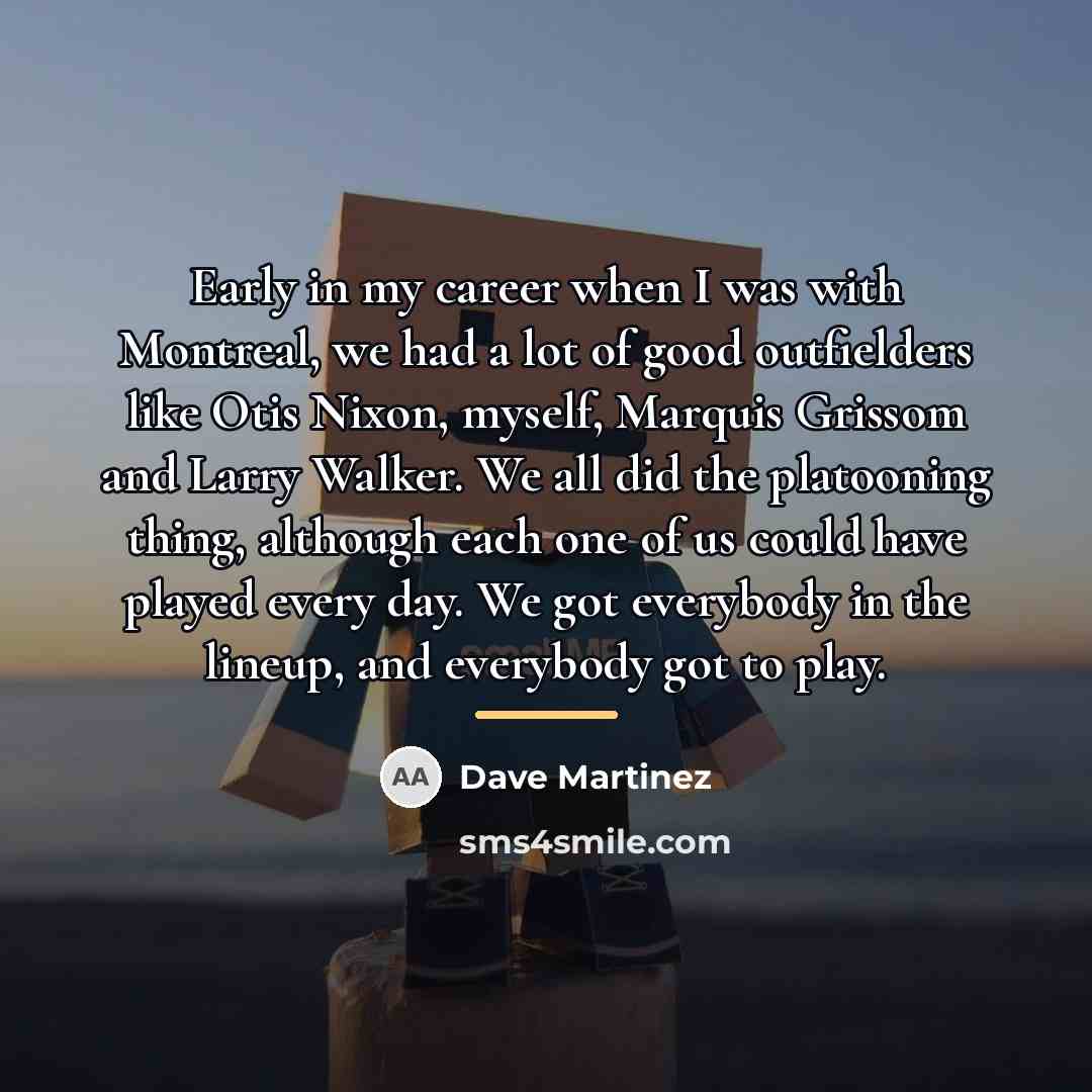 “Early in my career when I was with Montreal, we…” quote by Dave Martinez