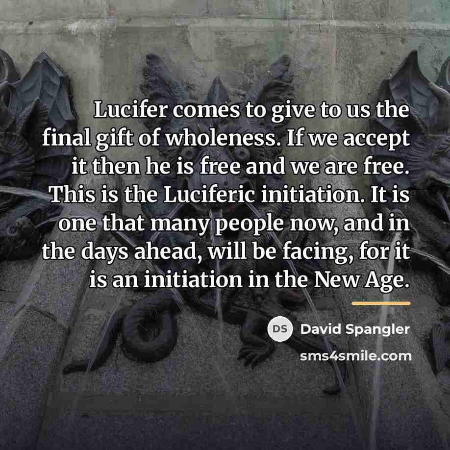“Lucifer comes to give to us the final gift of…” quote by David Spangler