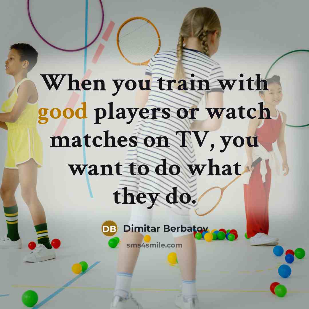 “When you train with good players or watch matches on…” quote by Dimitar Berbatov