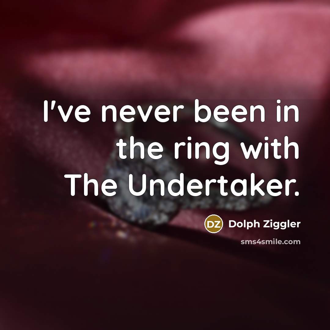 “I've never been in the ring with The Undertaker.…” quote by Dolph Ziggler