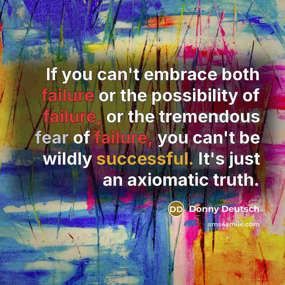 “If you can't embrace both failure or the possibility of…” quote by Donny Deutsch