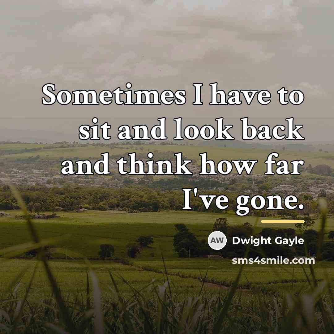 “Sometimes I have to sit and look back and think…” quote by Dwight Gayle