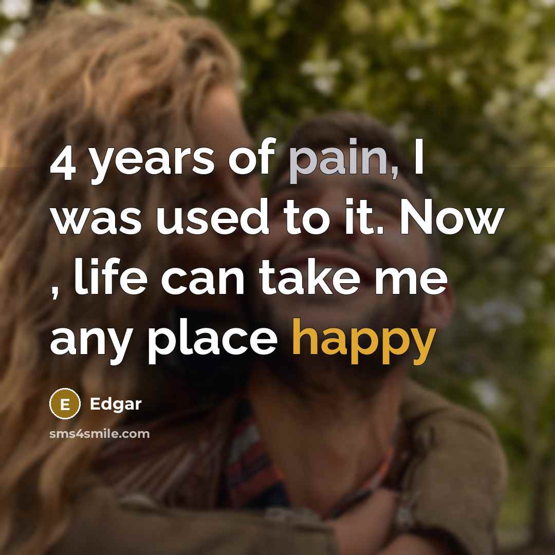 “4 years of pain, I was used to it. Now…” quote by Edgar