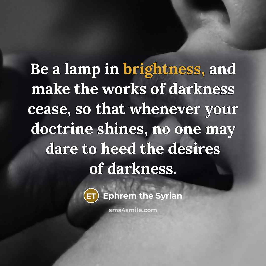 “Be a lamp in brightness, and make the works of…” quote by Ephrem the Syrian
