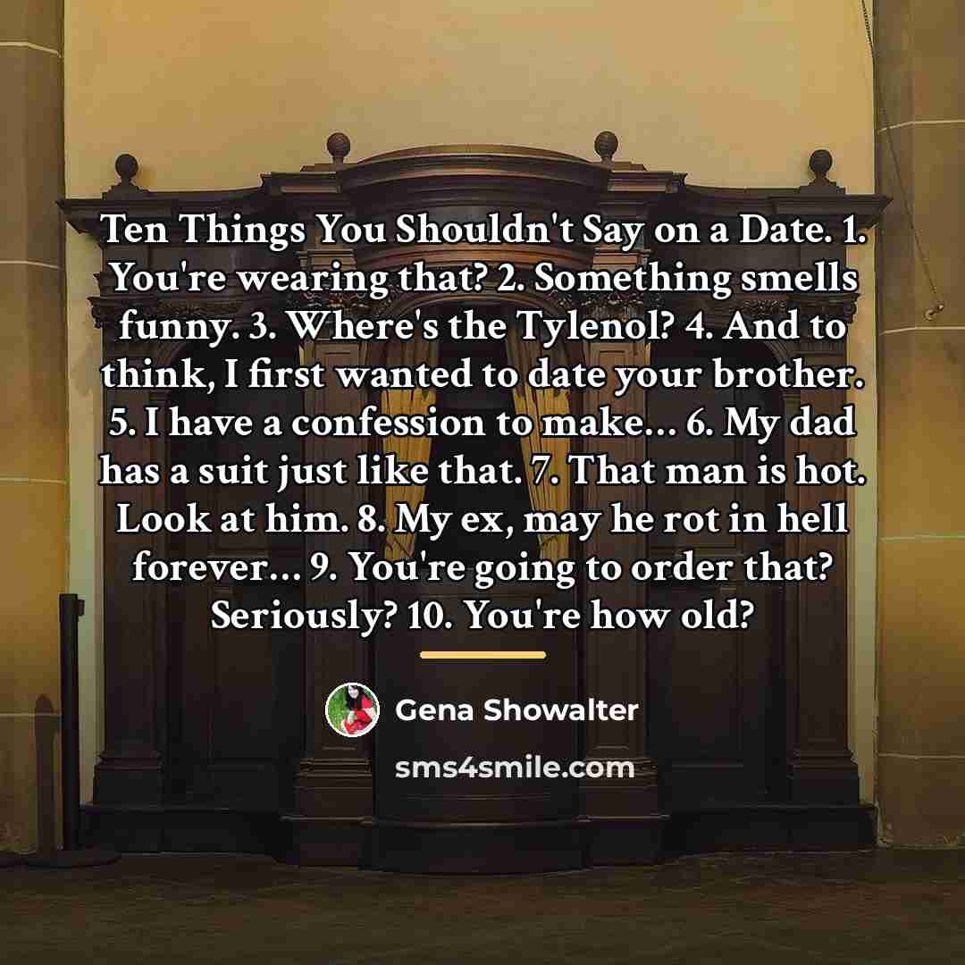 “Ten Things You Shouldn't Say on a Date. 1. You're…” quote by Gena Showalter