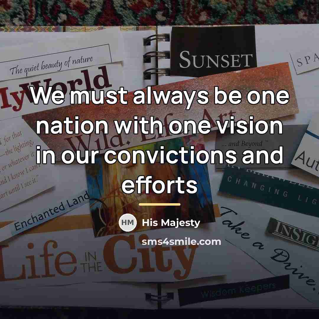 “We must always be one nation with one vision in…” quote by His Majesty
