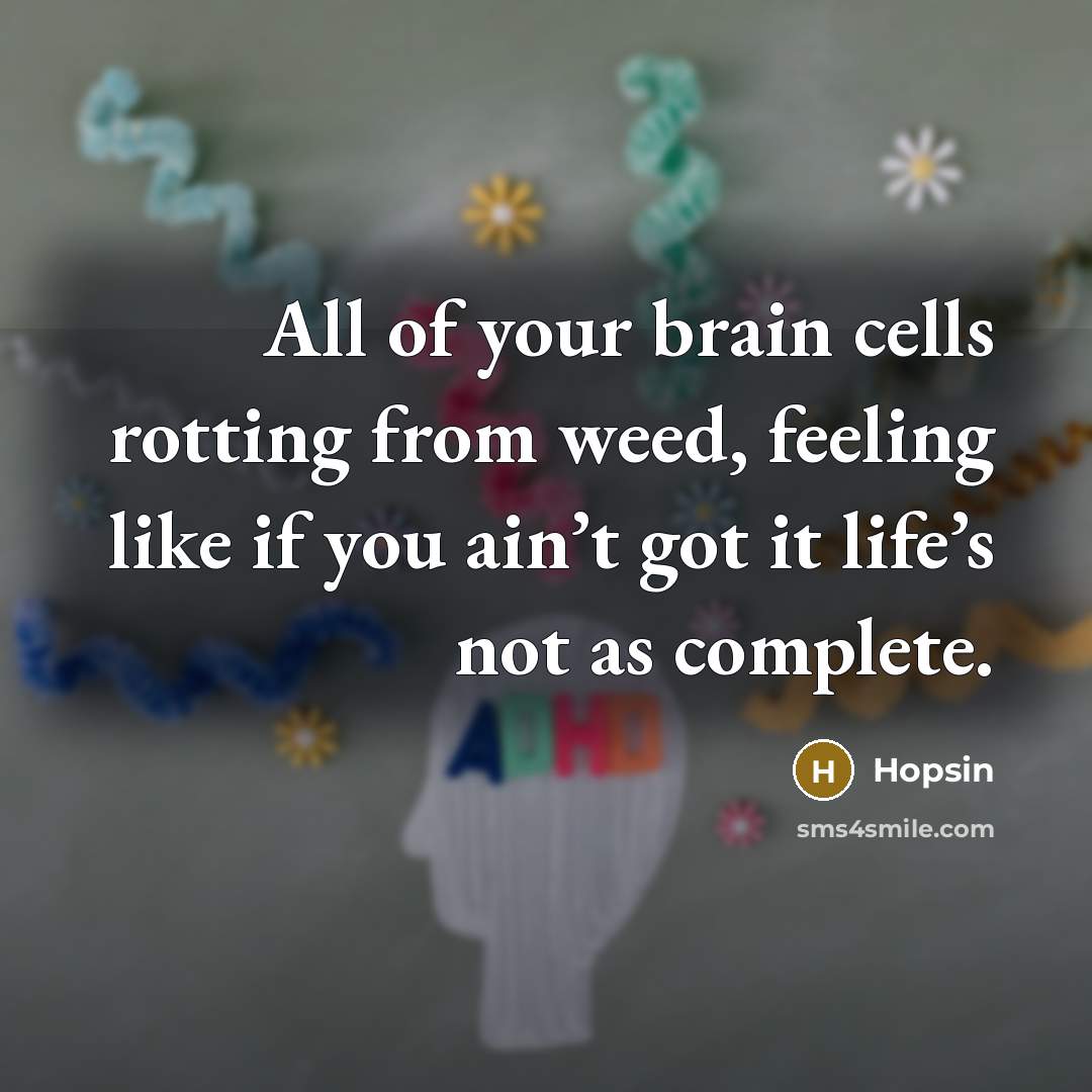 “All of your brain cells rotting from weed, feeling like…” quote by Hopsin