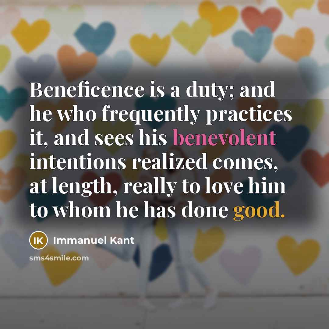 “Beneficence is a duty; and he who frequently practices it,…” quote by Immanuel Kant