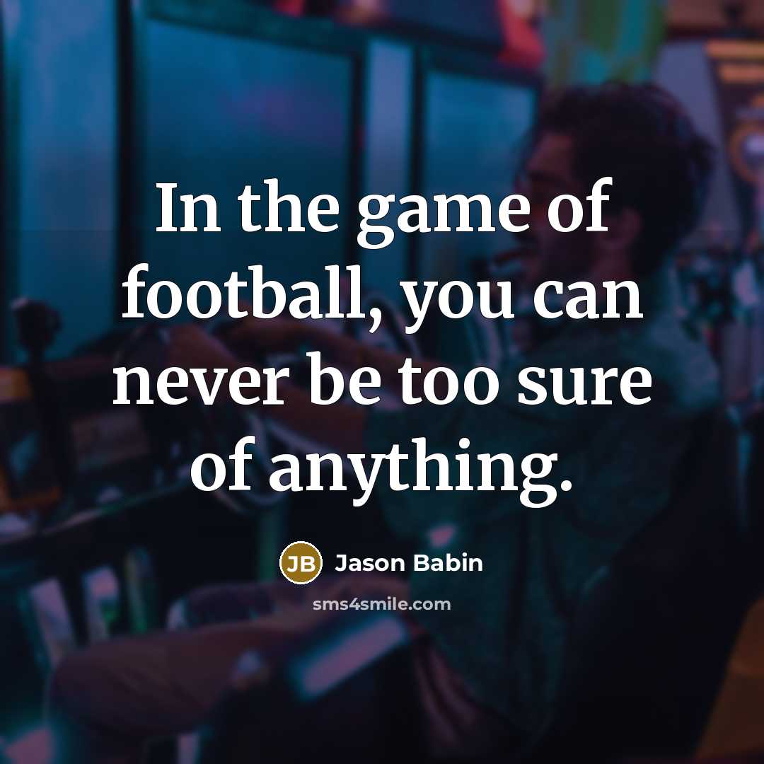 “In the game of football, you can never be too…” quote by Jason Babin