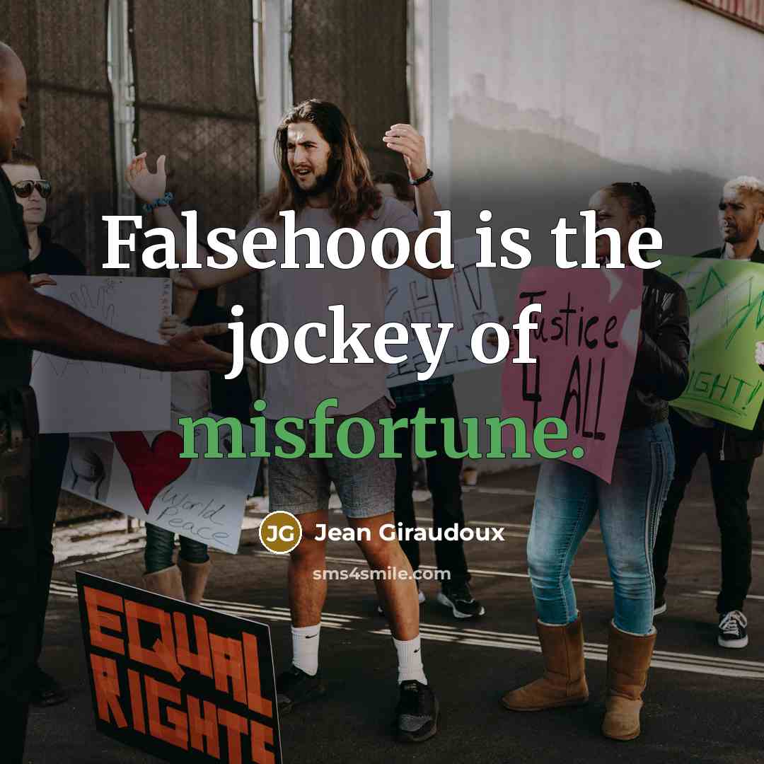 “Falsehood is the jockey of misfortune.…” quote by Jean Giraudoux