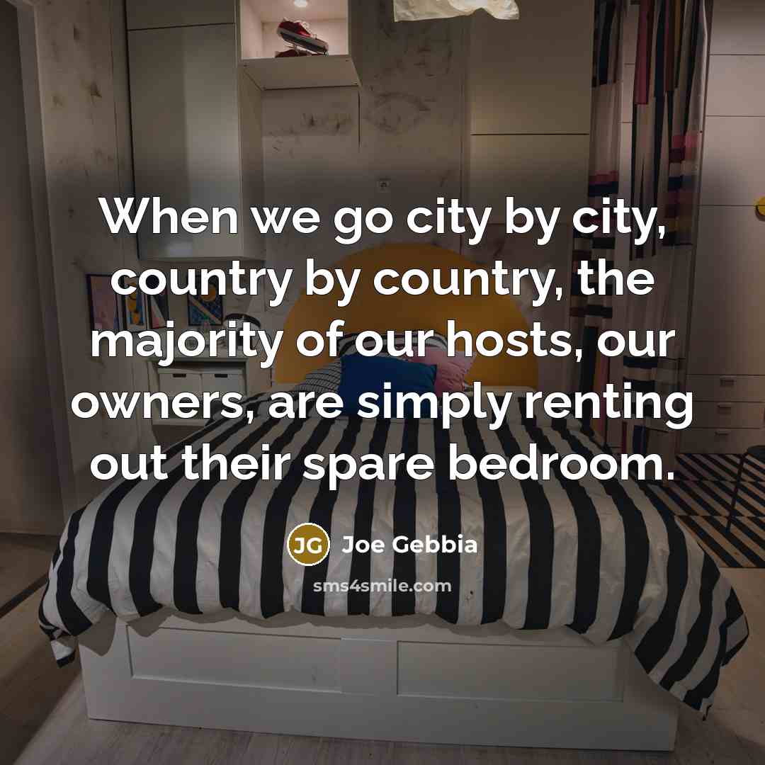 “When we go city by city, country by country, the…” quote by Joe Gebbia