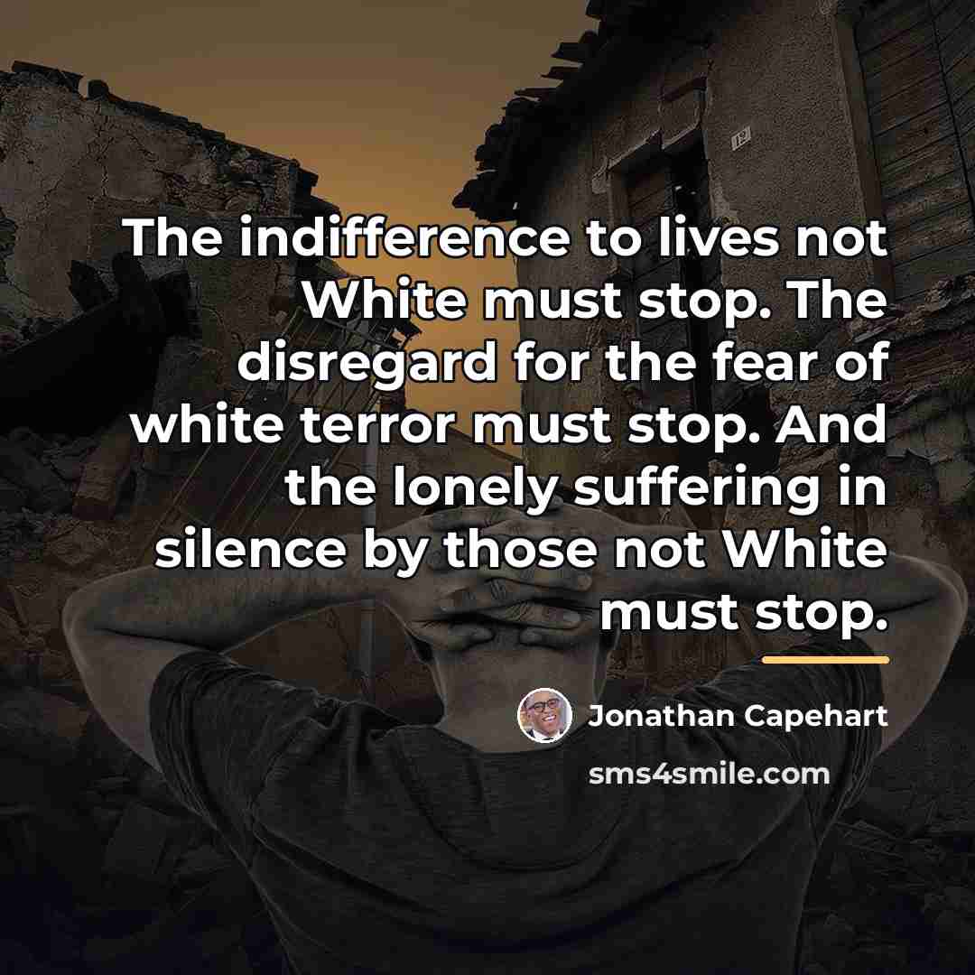 “The indifference to lives not White must stop. The disregard…” quote by Jonathan Capehart