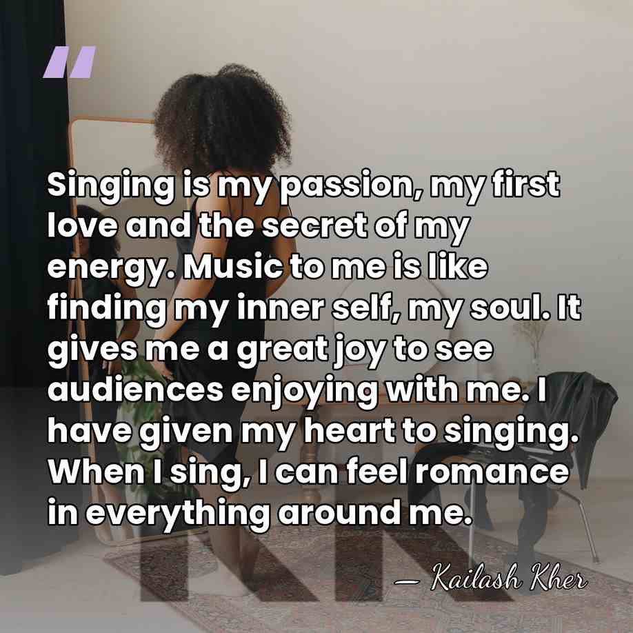 Singing is my passion, my first love and the secret of my&hellip; - Kailash Kher