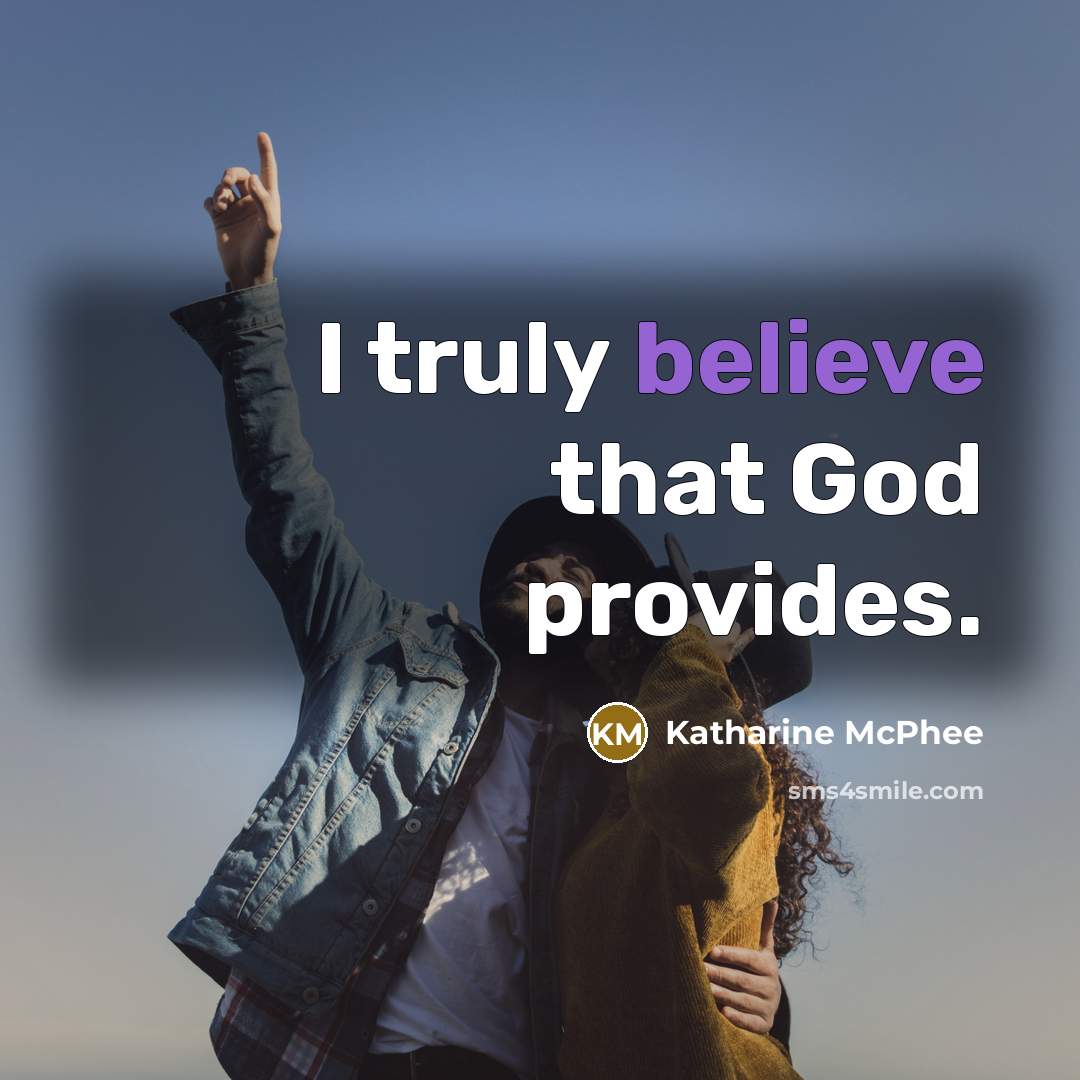 “I truly believe that God provides.…” quote by Katharine McPhee