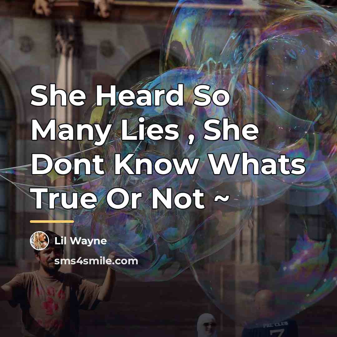 “She Heard So Many Lies , She Dont Know Whats…” quote by Lil Wayne