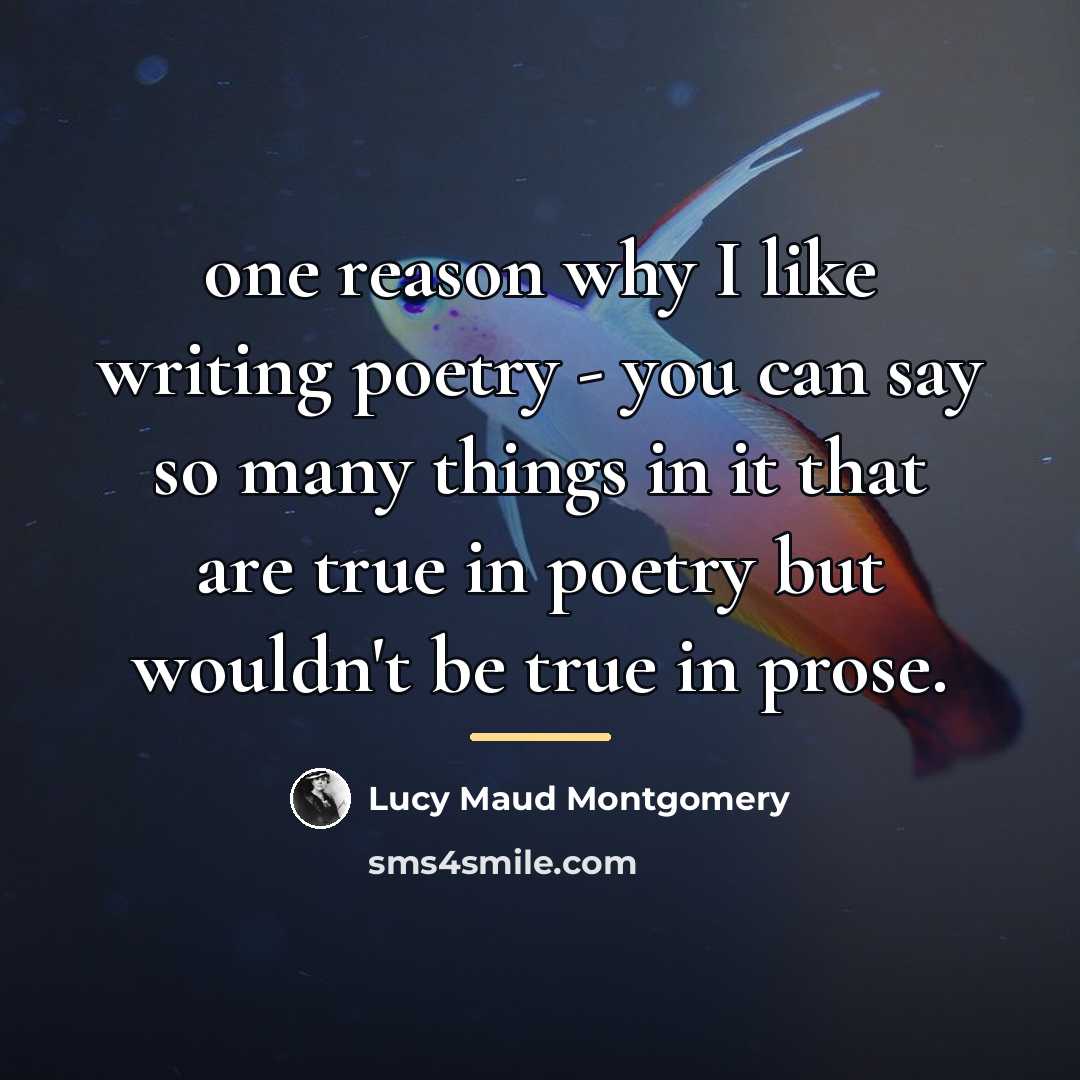 “one reason why I like writing poetry - you can…” quote by Lucy Maud Montgomery
