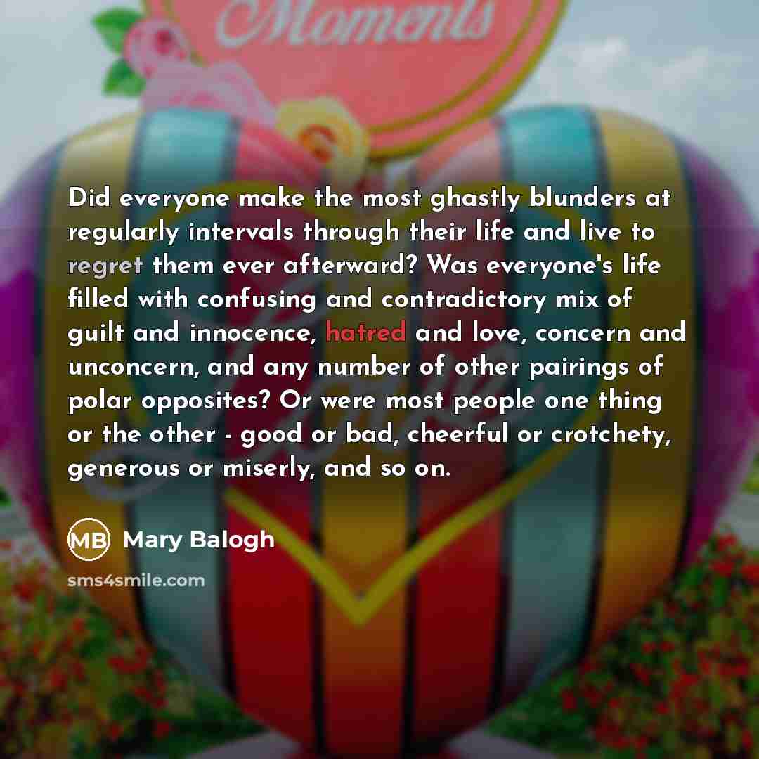 “Did everyone make the most ghastly blunders at regularly intervals…” quote by Mary Balogh