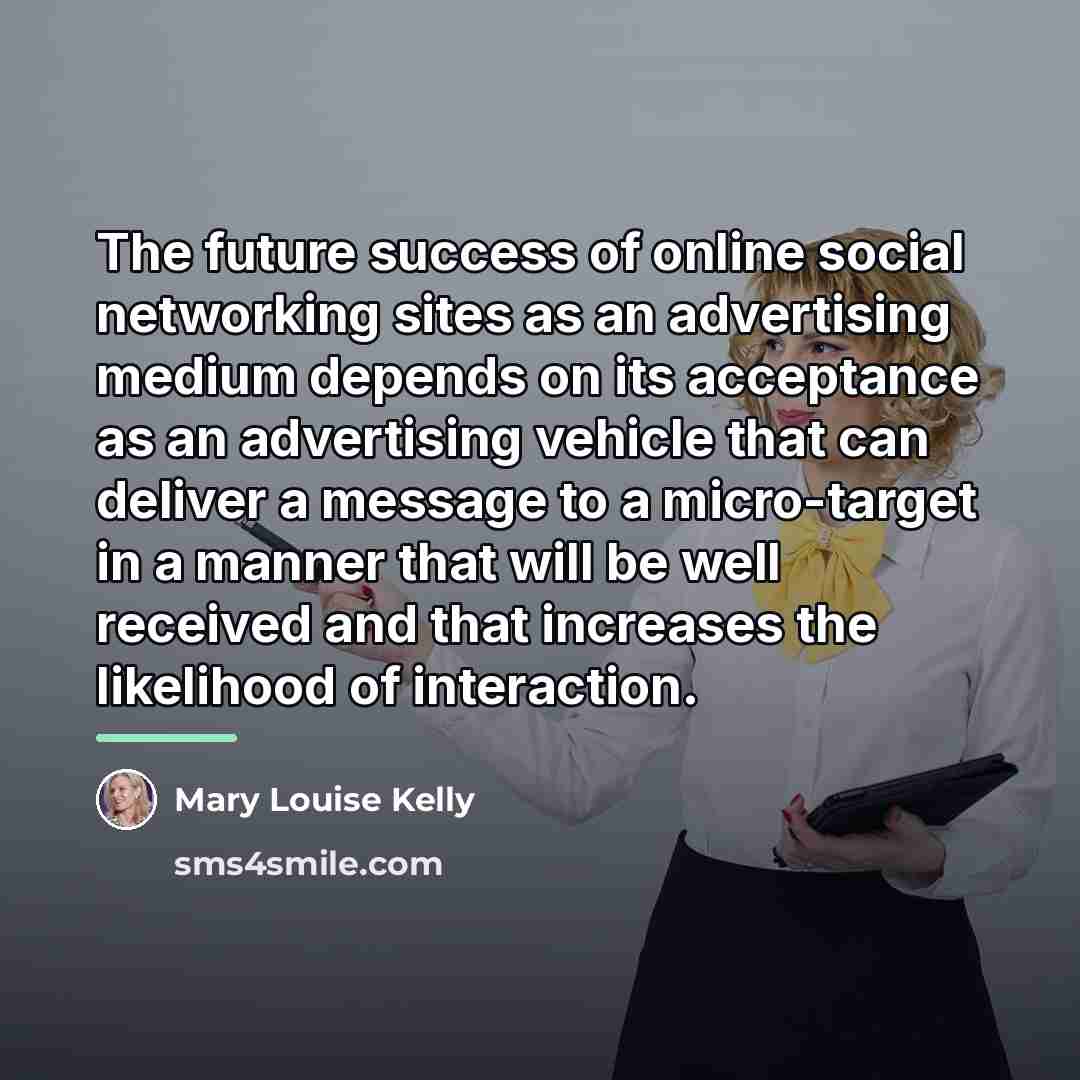 “The future success of online social networking sites as an…” quote by Mary Louise Kelly