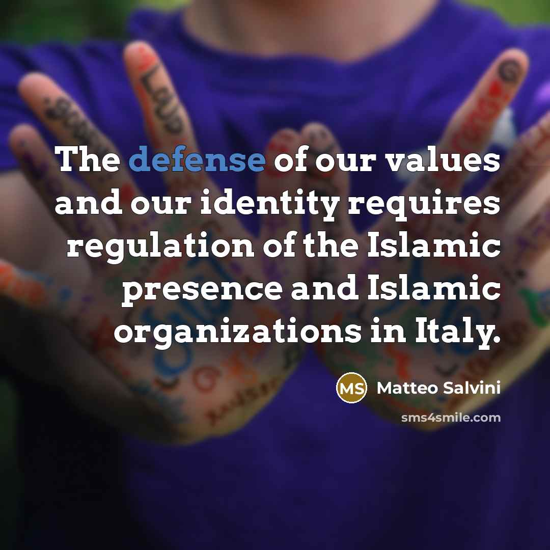 “The defense of our values and our identity requires regulation…” quote by Matteo Salvini