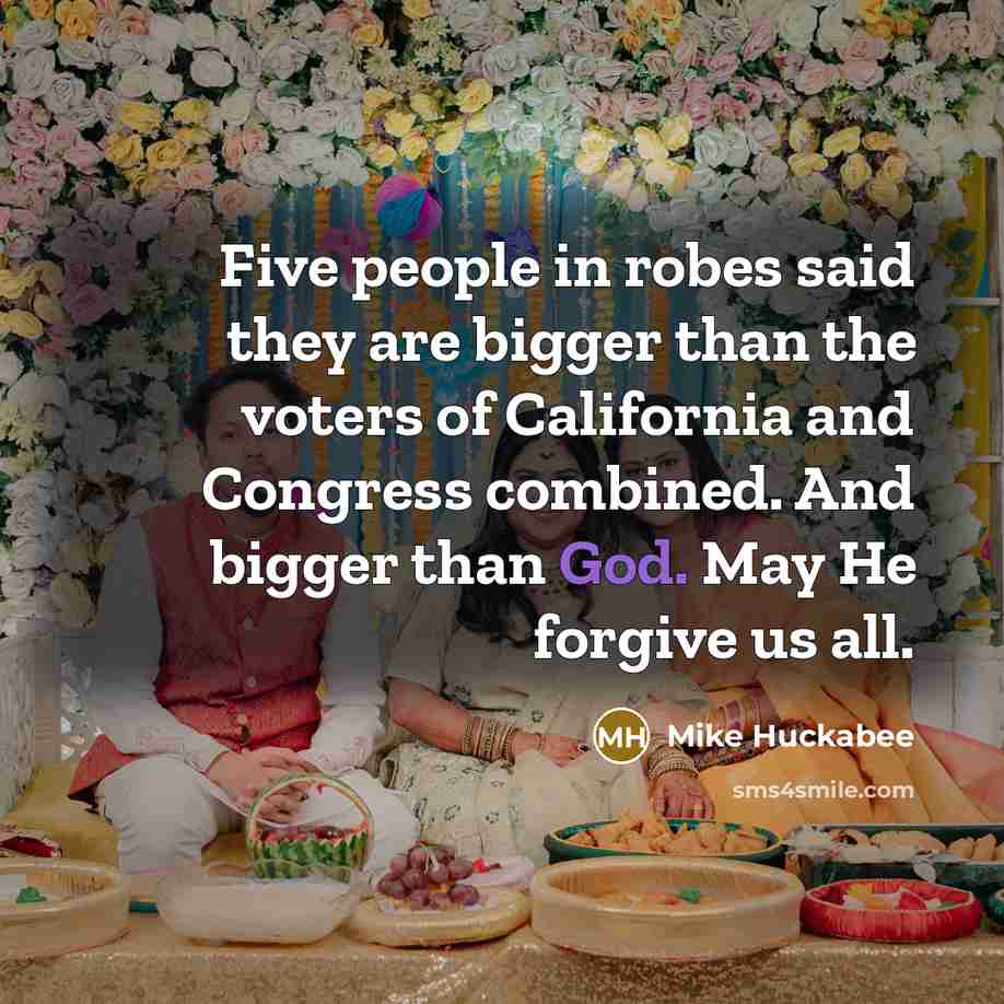 “Five people in robes said they are bigger than the…” quote by Mike Huckabee