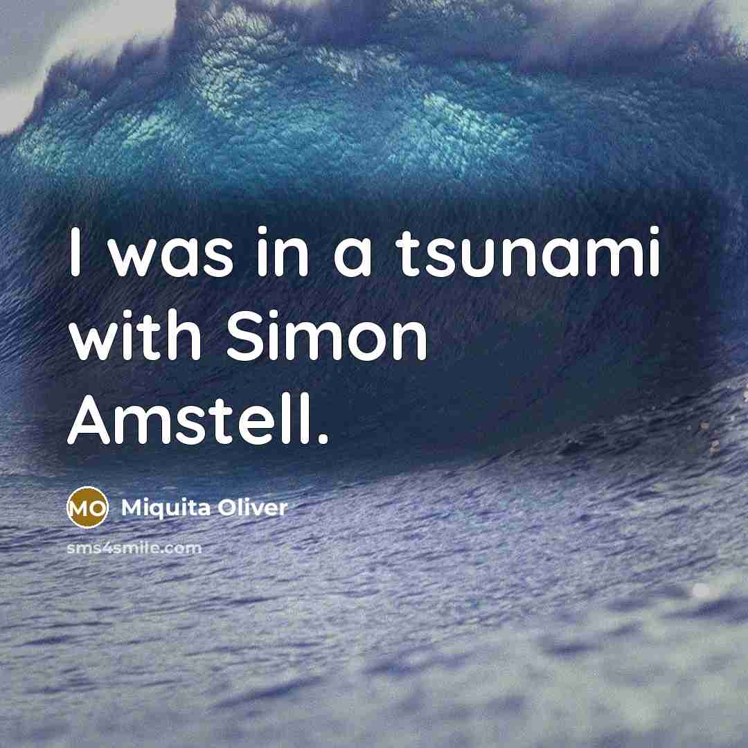 “I was in a tsunami with Simon Amstell.…” quote by Miquita Oliver
