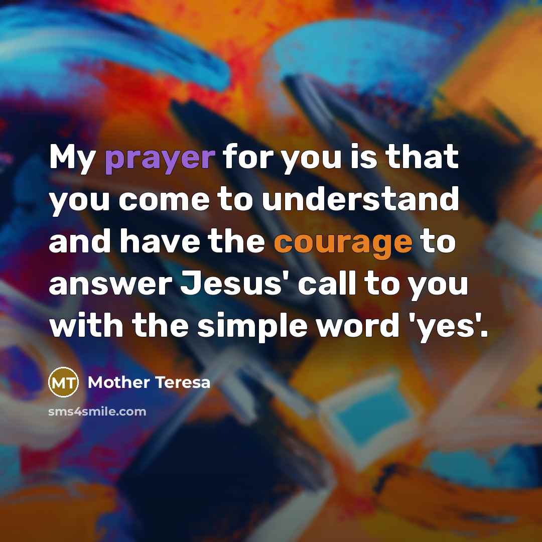 “My prayer for you is that you come to understand…” quote by Mother Teresa