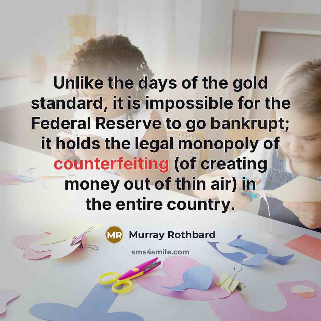“Unlike the days of the gold standard, it is impossible…” quote by Murray Rothbard