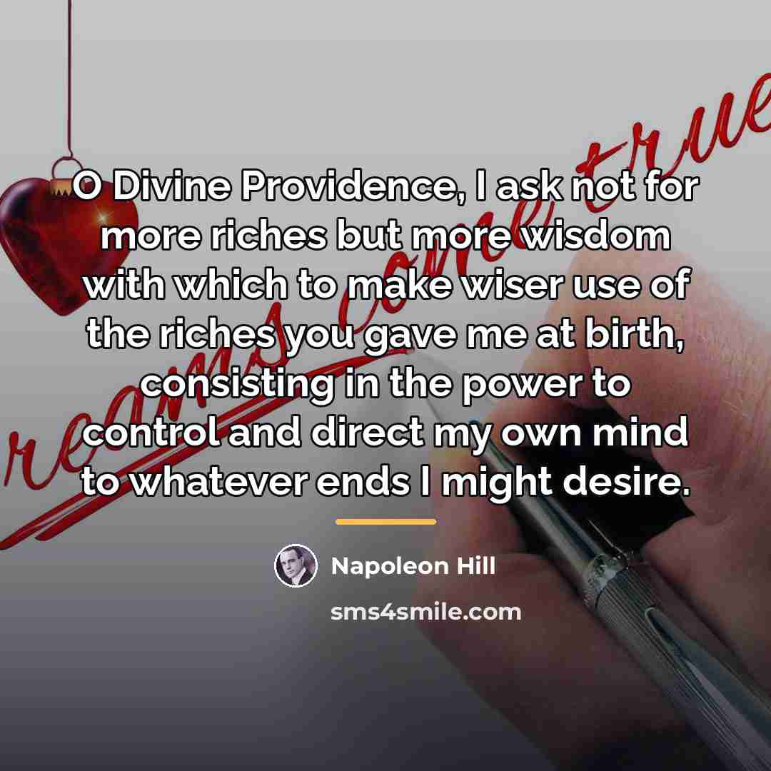 “O Divine Providence, I ask not for more riches but…” quote by Napoleon Hill