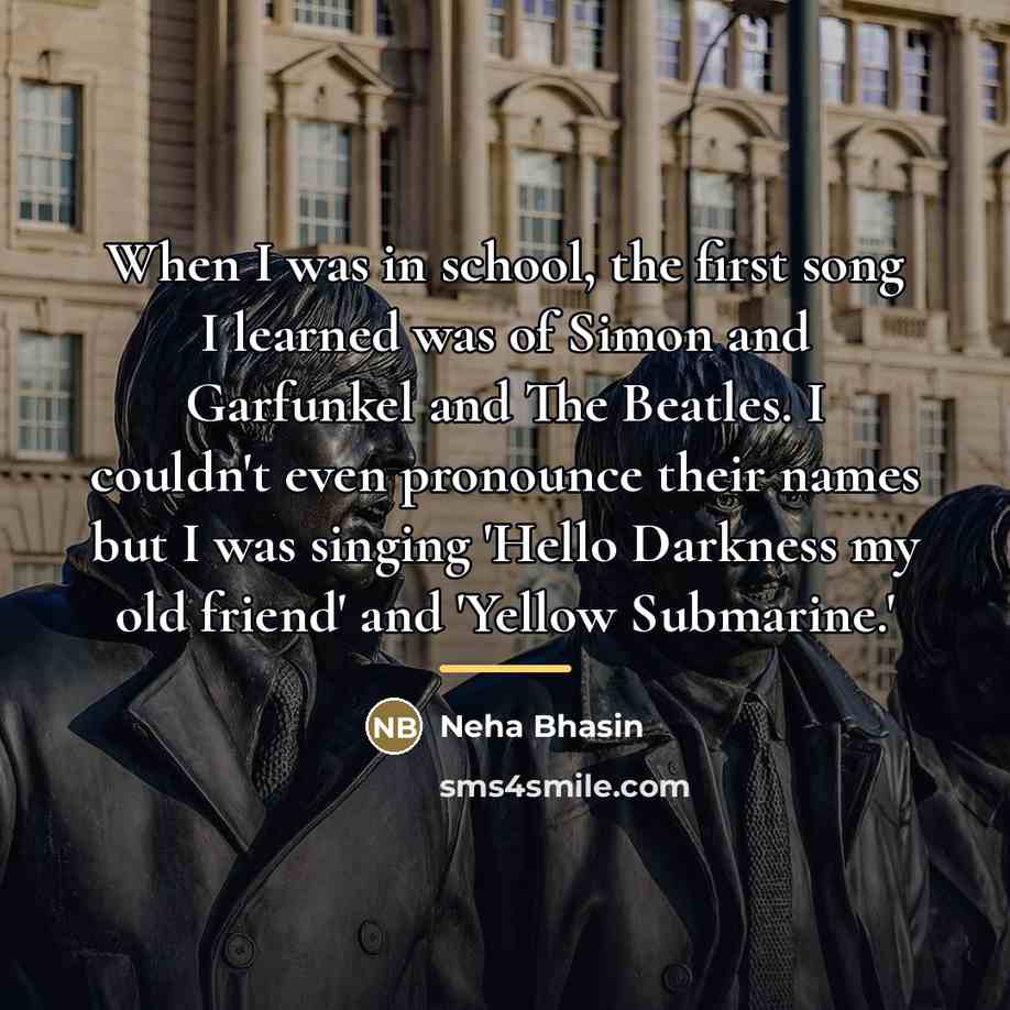 “When I was in school, the first song I learned…” quote by Neha Bhasin