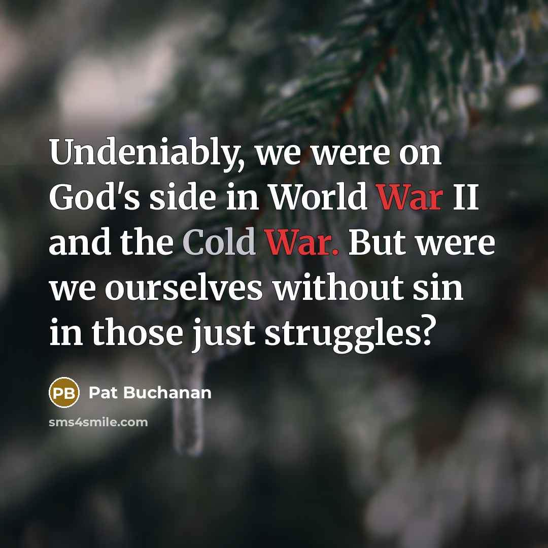 “Undeniably, we were on God's side in World War II…” quote by Pat Buchanan
