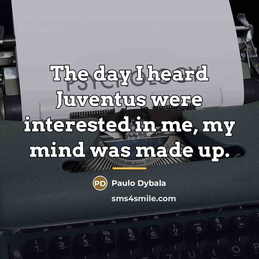 “The day I heard Juventus were interested in me, my…” quote by Paulo Dybala